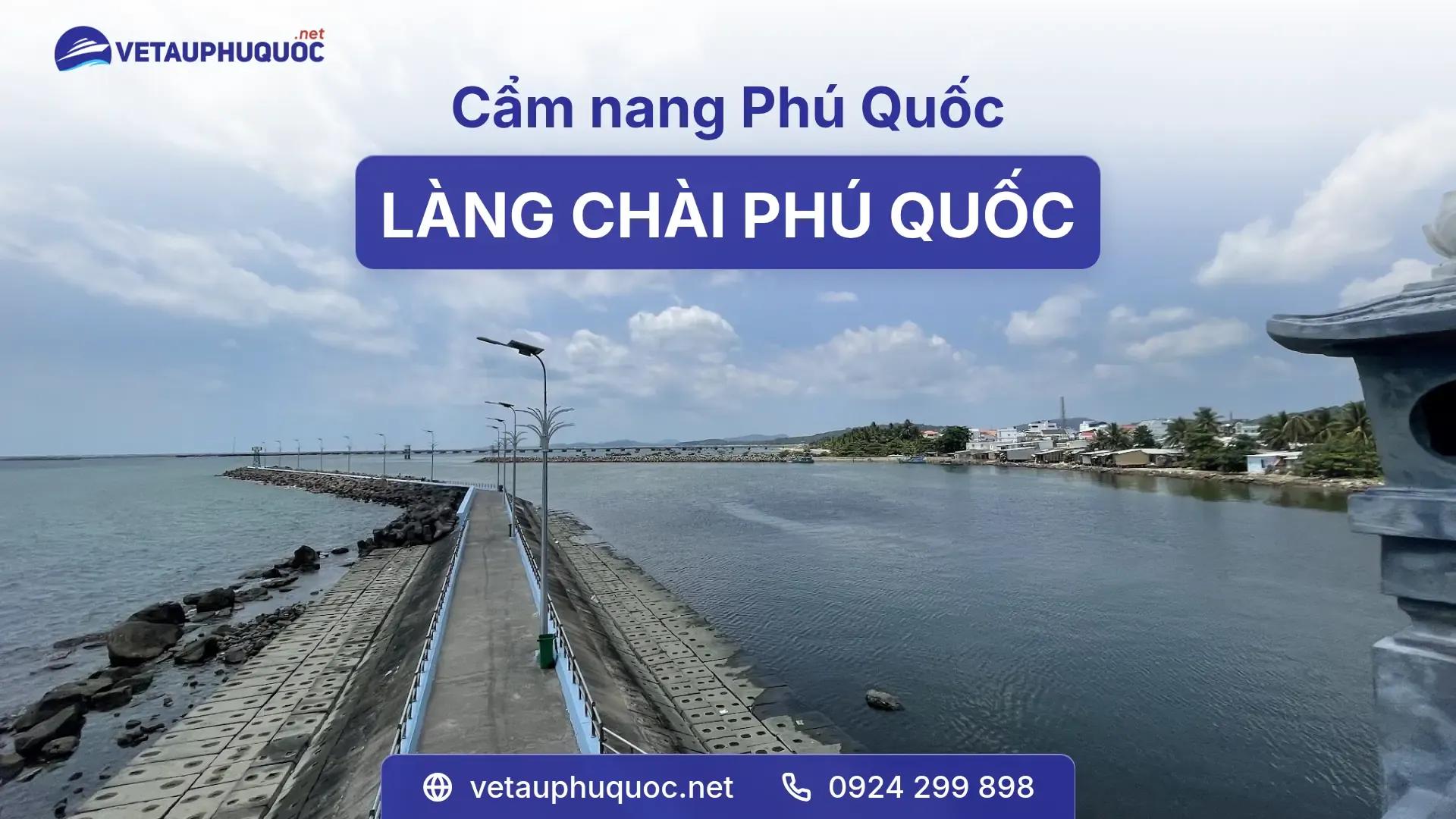 Làng Chài Phú Quốc - Trải nghiệm văn hóa biển đảo đặc sắc
