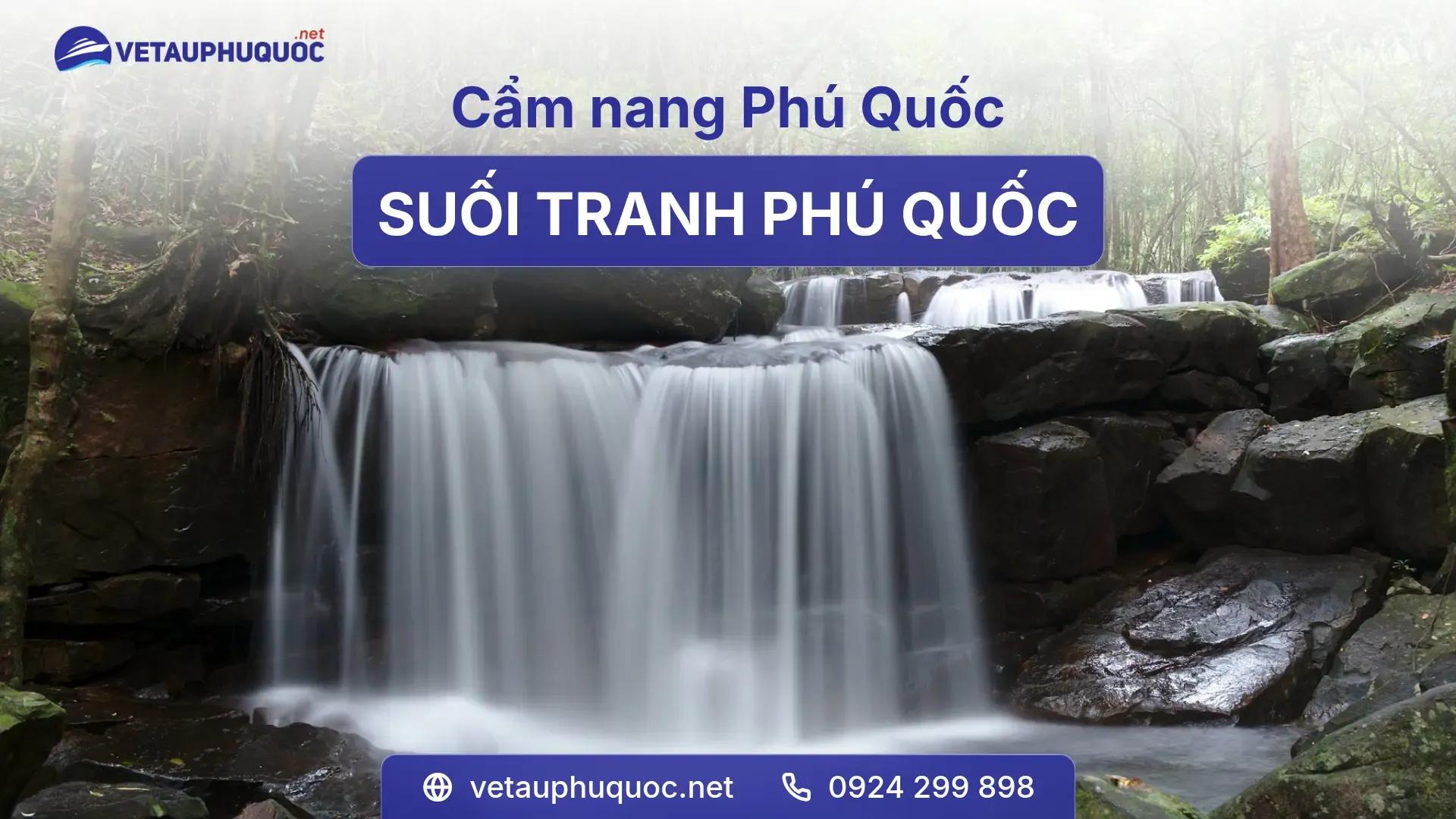 Suối Tranh Phú Quốc - Chốn Thiên Nhiên Hữu Tình Tại Đảo Ngọc