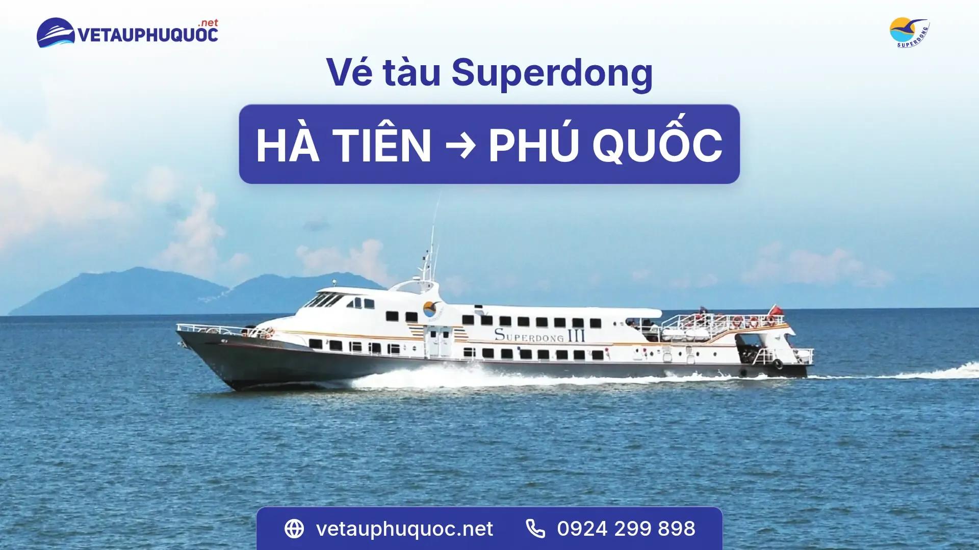 Vé tàu Hà Tiên Phú Quốc Superdong: Giá vé & lịch tàu